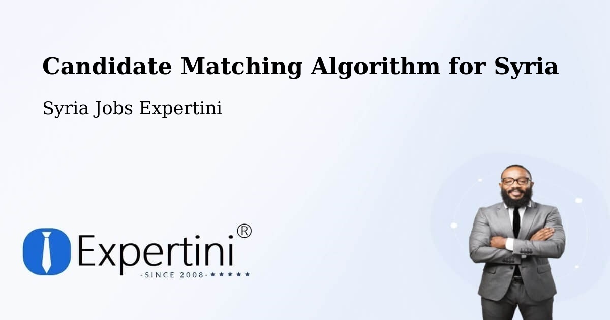 Candidate Matching Algorithm Overview – Ḩarastā - Syria Jobs Expertini