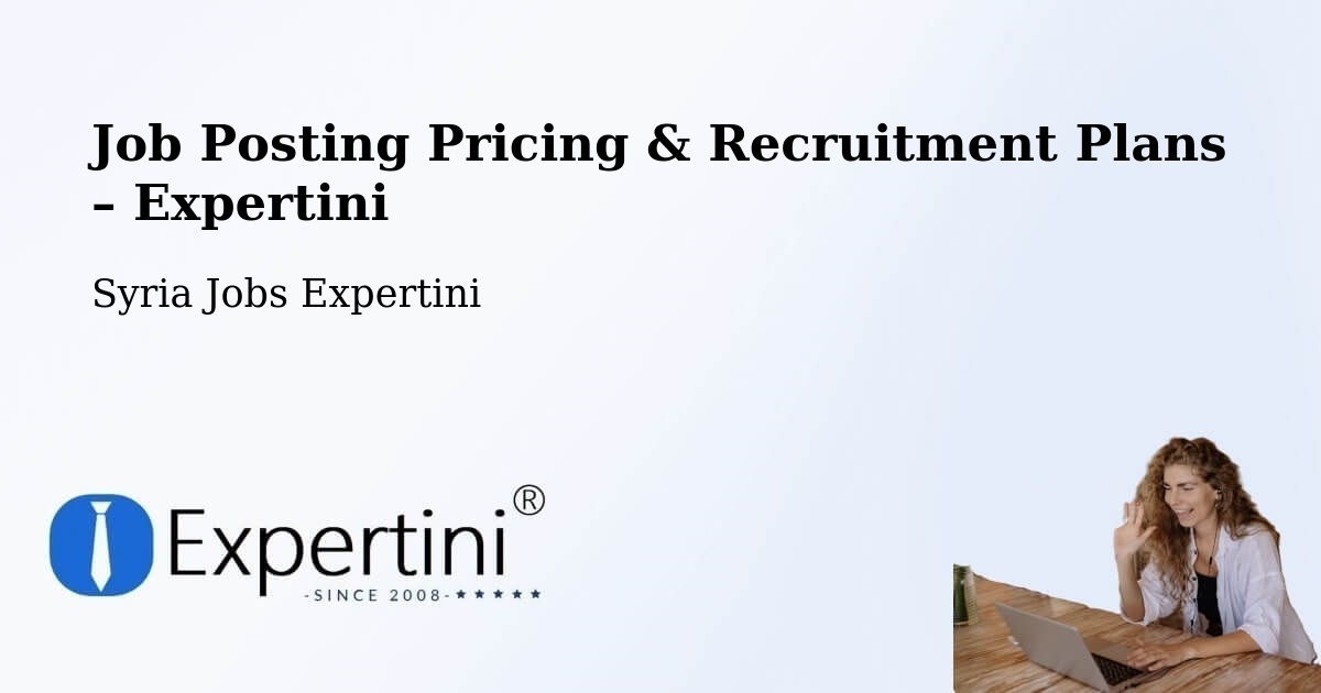 Job Posting Pricing & Recruitment Plans – Ḩarastā - Ḩarastā, Syria Jobs Expertini